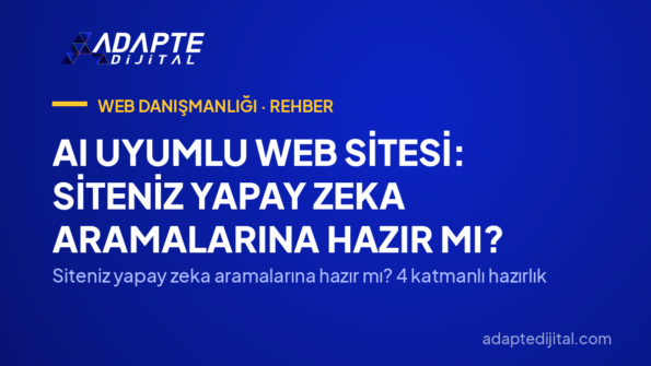 AI Uyumlu Web Sitesi: Siteniz Yapay Zeka Aramalarına Hazır mı? — Siteniz yapay zeka aramalarına hazır mı? 4 katmanlı hazırlık