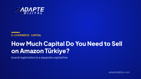 How Much Capital Do You Need to Sell on Amazon Türkiye? — Adapte Dijital cover image