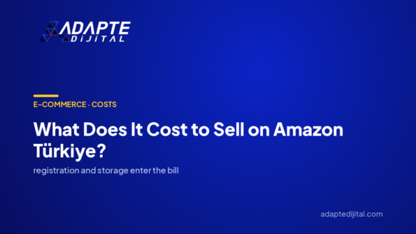 What Does It Cost to Sell on Amazon Türkiye? — Adapte Dijital cover image