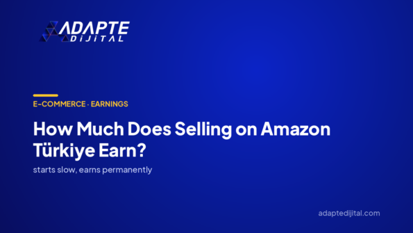 How Much Does Selling on Amazon Türkiye Earn? — Adapte Dijital cover image