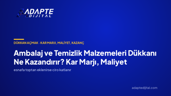 Ambalaj ve Temizlik Malzemeleri Dükkanı Ne Kazandırır? Kar Marjı, Maliyet — Adapte Dijital kapak görseli