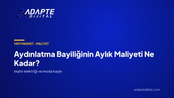 Aydınlatma Bayiliğinin Aylık Maliyeti Ne Kadar? — Adapte Dijital kapak görseli
