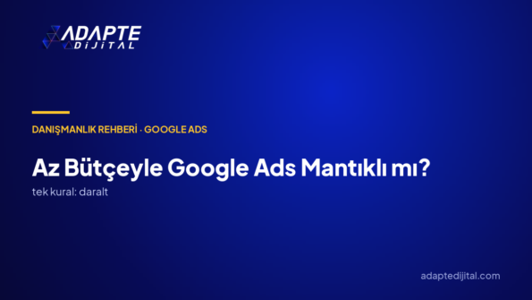 Az bütçeyle Google Ads mantıklı mı?