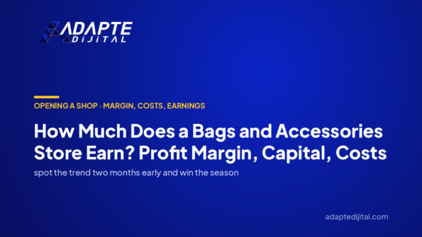 How Much Does a Bags and Accessories Store Earn? Profit Margin, Capital, Costs — Adapte Dijital cover image