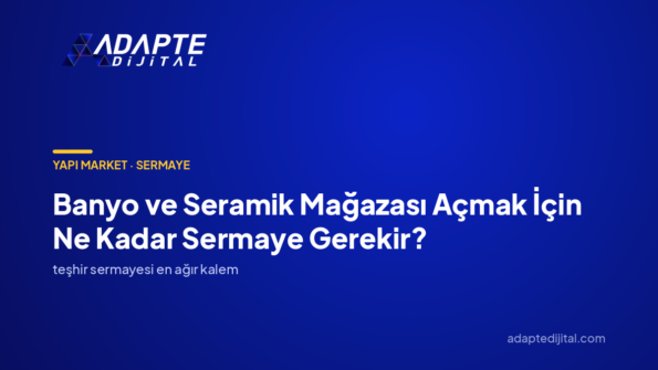 Banyo ve Seramik Mağazası Açmak İçin Ne Kadar Sermaye Gerekir? — Adapte Dijital kapak görseli