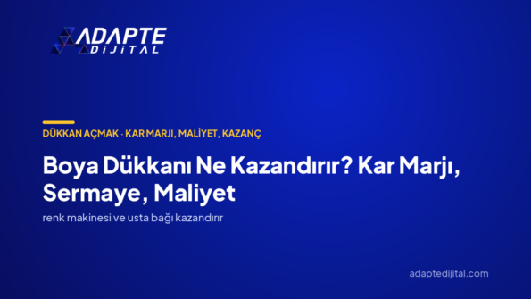 Boya Dükkanı Ne Kazandırır? Kar Marjı, Sermaye, Maliyet — Adapte Dijital kapak görseli
