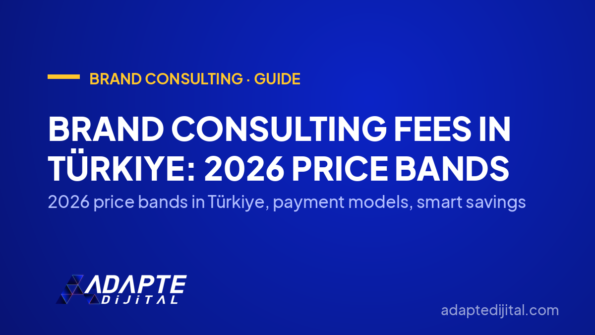 Brand Consulting Fees in Türkiye: 2026 Price Bands — 2026 price bands in Türkiye, payment models, smart savings