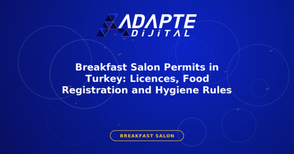 Breakfast Salon Permits in Turkey: Licences, Food Registration and Hygiene Rules — Adapte Dijital kapak görseli