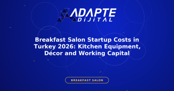 Breakfast Salon Startup Costs in Turkey 2026: Kitchen Equipment, Décor and Working Capital — Adapte Dijital kapak görseli