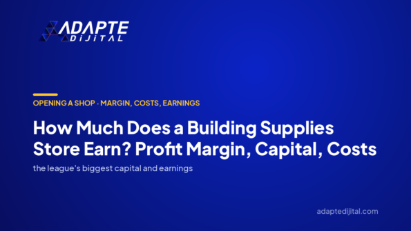 How Much Does a Building Supplies Store Earn? Profit Margin, Capital, Costs — Adapte Dijital cover image