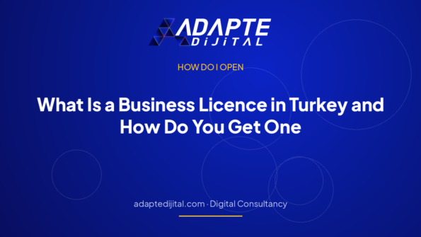 What Is a Business Licence in Turkey and How Do You Get One? The Municipal Process — Adapte Dijital cover image