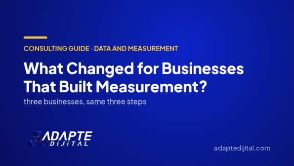 What Changed for Businesses That Built Measurement? — Adapte Dijital cover image