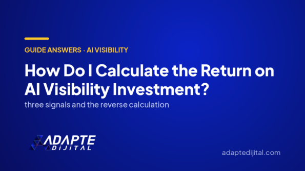 How Do I Calculate the Return on AI Visibility Investment? — Adapte Dijital cover image