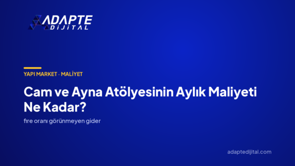 Cam ve Ayna Atölyesinin Aylık Maliyeti Ne Kadar? — Adapte Dijital kapak görseli