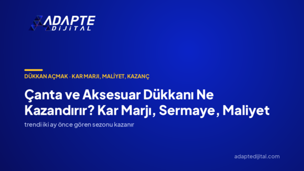 Çanta ve Aksesuar Dükkanı Ne Kazandırır? Kar Marjı, Sermaye, Maliyet — Adapte Dijital kapak görseli