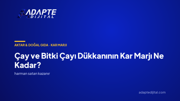 Çay ve Bitki Çayı Dükkanının Kar Marjı Ne Kadar? — Adapte Dijital kapak görseli