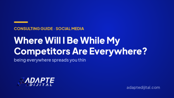 Where Will I Be While My Competitors Are Everywhere? — Adapte Dijital cover image