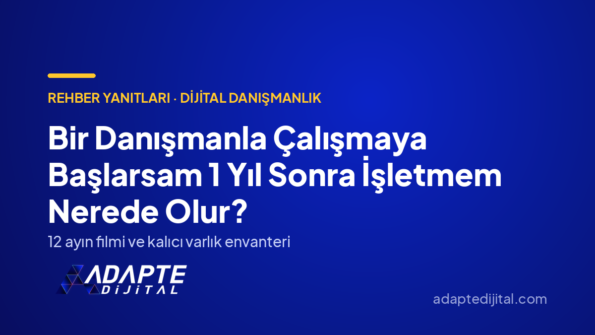 Bir Danışmanla Çalışmaya Başlarsam 1 Yıl Sonra İşletmem Nerede Olur? — Adapte Dijital kapak görseli