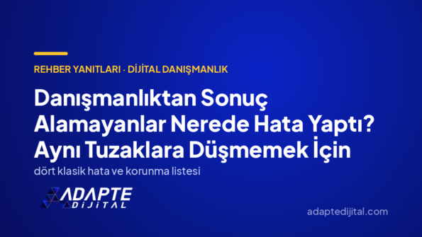 Danışmanlıktan Sonuç Alamayanlar Nerede Hata Yaptı? Aynı Tuzaklara Düşmemek İçin — Adapte Dijital kapak görseli