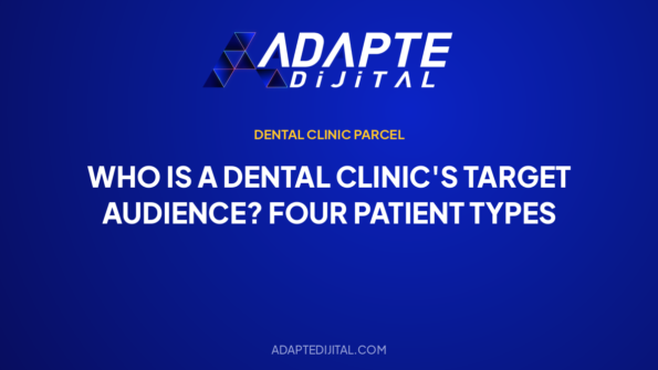 Who Is a Dental Clinic's Target Audience? Four Patient Types — Adapte Dijital cover