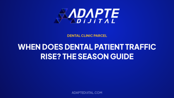 When Does Dental Patient Traffic Rise? The Season Guide — Adapte Dijital cover