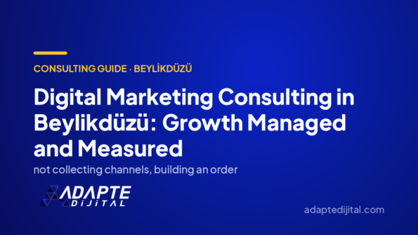 Digital Marketing Consulting in Beylikdüzü: Growth Managed and Measured