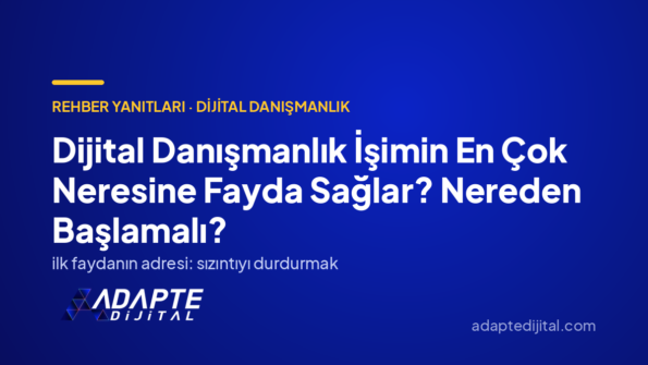 Dijital Danışmanlık İşimin En Çok Neresine Fayda Sağlar? Nereden Başlamalı? — Adapte Dijital kapak görseli