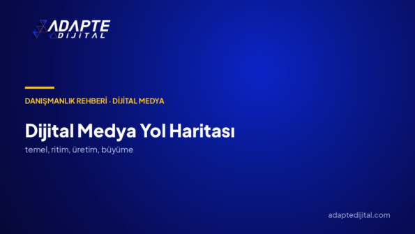 Dijital medya yol haritası nasıl çizilir?