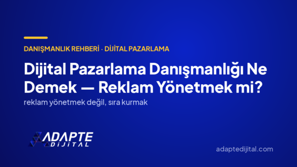 Dijital Pazarlama Danışmanlığı Ne Demek — Reklam Yönetmek mi? — Adapte Dijital kapak görseli