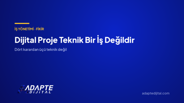 Dijital Proje Teknik Bir İş Değildir — Adapte Dijital kapak görseli