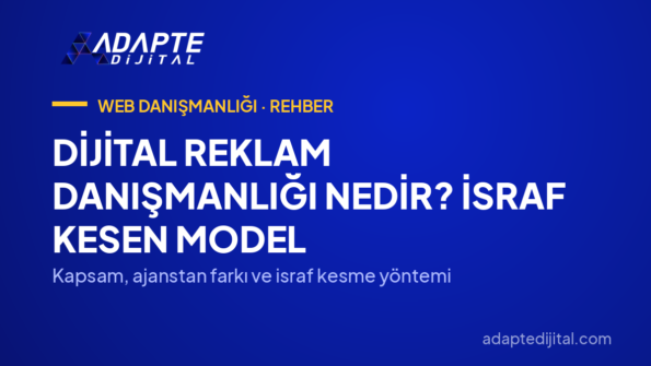 Dijital Reklam Danışmanlığı Nedir? İsraf Kesen Model — Kapsam, ajanstan farkı ve israf kesme yöntemi