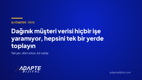 Dağınık müşteri verisi hiçbir işe yaramıyor, hepsini tek bir yerde toplayın — Adapte Dijital kapak görseli