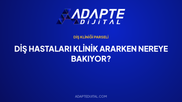 Diş Hastaları Klinik Ararken Nereye Bakıyor? — Adapte Dijital kapak görseli