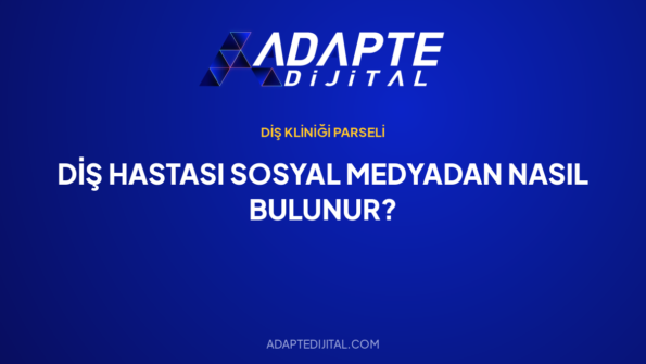 Diş Hastası Sosyal Medyadan Nasıl Bulunur? — Adapte Dijital kapak görseli