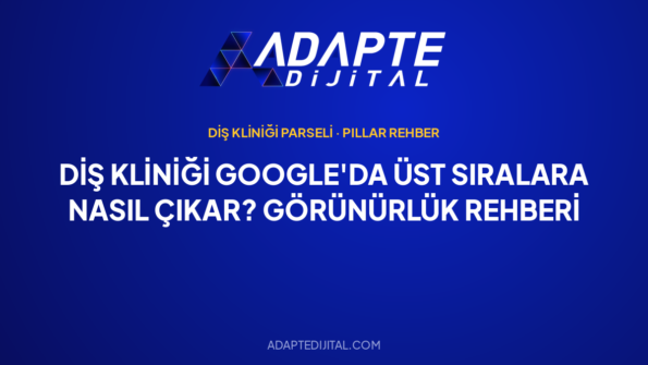 Diş Kliniği Google'da Üst Sıralara Nasıl Çıkar? Görünürlük Rehberi — Adapte Dijital kapak görseli