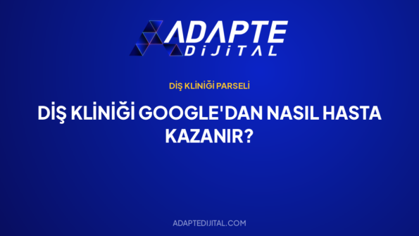 Diş Kliniği Google'dan Nasıl Hasta Kazanır? — Adapte Dijital kapak görseli