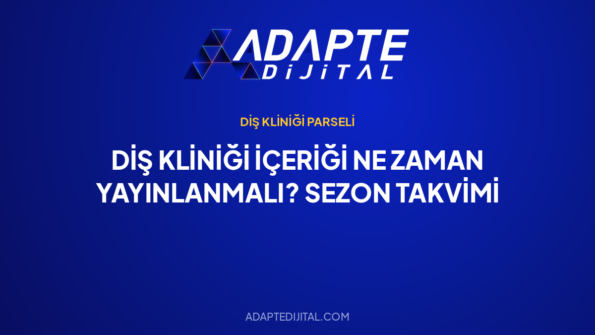 Diş Kliniği İçeriği Ne Zaman Yayınlanmalı? Sezon Takvimi — Adapte Dijital kapak görseli
