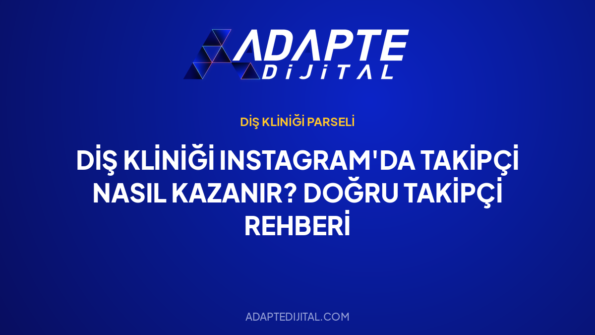 Diş Kliniği Instagram'da Takipçi Nasıl Kazanır? Doğru Takipçi Rehberi — Adapte Dijital kapak görseli