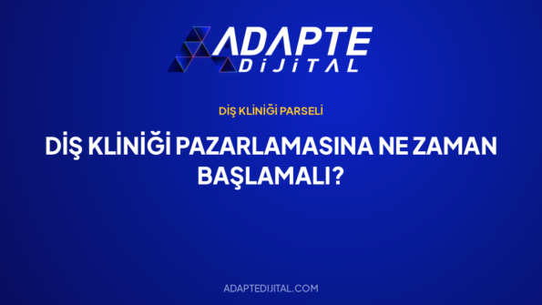 Diş Kliniği Pazarlamasına Ne Zaman Başlamalı? — Adapte Dijital kapak görseli