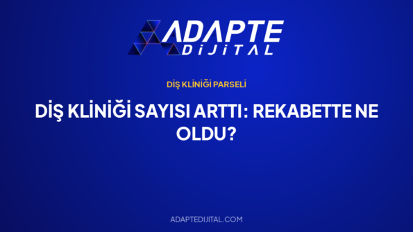 Diş Kliniği Sayısı Arttı: Rekabette Ne Oldu? — Adapte Dijital kapak görseli
