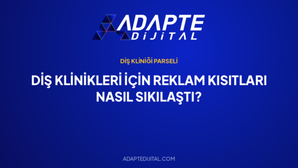 Diş Klinikleri İçin Reklam Kısıtları Nasıl Sıkılaştı? — Adapte Dijital kapak görseli