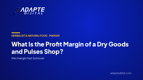 What Is the Profit Margin of a Dry Goods and Pulses Shop? — Adapte Dijital cover image