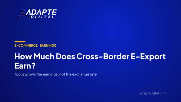 How Much Does Cross-Border E-Export Earn? — Adapte Dijital cover image