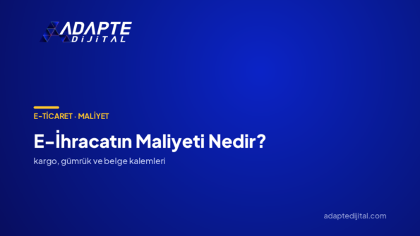 E-İhracatın Maliyeti Nedir? — Adapte Dijital kapak görseli