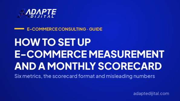 How to Set Up E-Commerce Measurement and a Monthly Scorecard — Six metrics, the scorecard format and misleading numbers