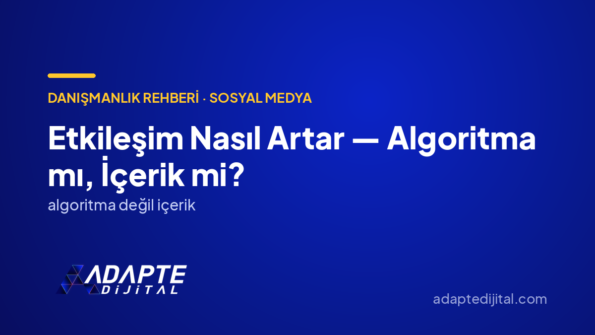Etkileşim Nasıl Artar — Algoritma mı, İçerik mi? — Adapte Dijital kapak görseli