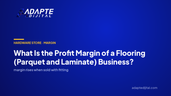 What Is the Profit Margin of a Flooring (Parquet and Laminate) Business? — Adapte Dijital cover image