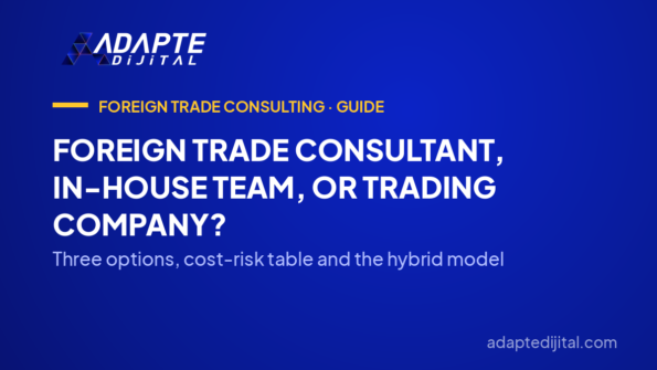 Foreign Trade Consultant, In-House Team, or Trading Company? — Three options, cost-risk table and the hybrid model