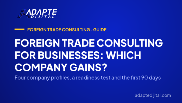 Foreign Trade Consulting for Businesses: Which Company Gains? — Four company profiles, a readiness test and the first 90 days