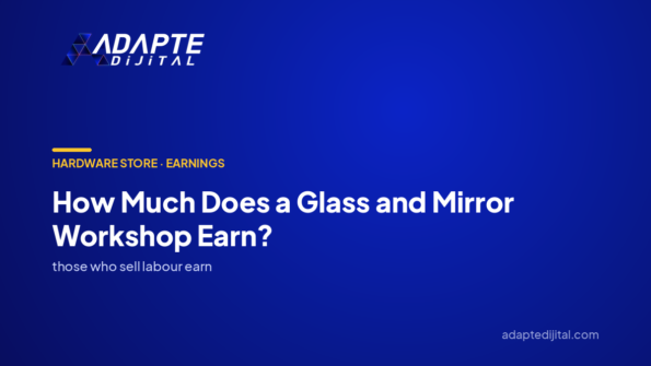 How Much Does a Glass and Mirror Workshop Earn? — Adapte Dijital cover image